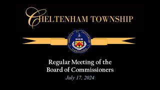 July 17 2024 Cheltenham Township Board of Commissioners [upl. by Iloj952]