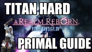 Final Fantasy XIV A Realm Reborn  Primal Battle TITAN Guide Hard Warrior Tank POV [upl. by Niamreg]