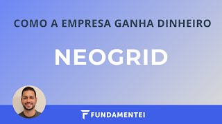 Como a Empresa Ganha Dinheiro  NGRD3  Neogrid [upl. by Ailemap]