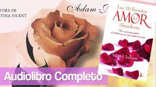 Los 10 Secretos de la Amor Abundante  Adam J Jackson audiolibro completo [upl. by Einattirb]