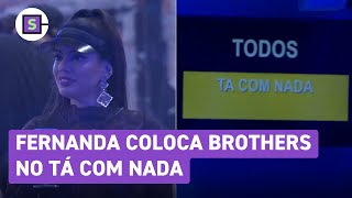 BBB 24 Fernanda perde estalecas e coloca brothers no Tá Com Nada [upl. by Alauqahs320]