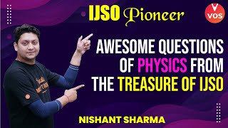 Awesome Questions from the Treasure of IJSO  IJSO Physics  IJSO 202122  Nishant Sharma  VOS [upl. by Yona]