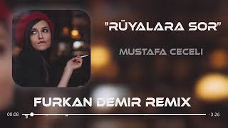 Mustafa Ceceli  Rüyalara Sor Furkan Demir Remix [upl. by Annauqahs]