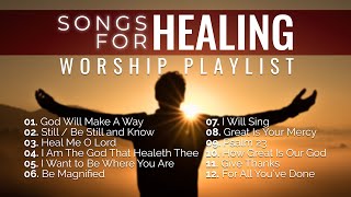 Songs of Healing Nonstop Worship Music Playlist [upl. by Ytirev]