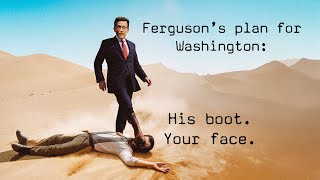 Bob Fergusons plan for Governor His Boot on your Face [upl. by Filide573]