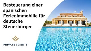 Besteuerung einer spanischen Ferienimmobilie eines deutschen Steuerbürgers [upl. by Kyd257]