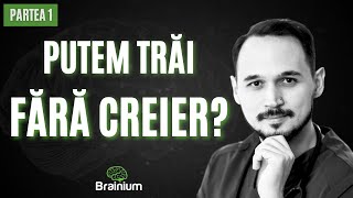 Cum funcționează CREIERUL tău🧠 Se poate fără el😱 Partea I [upl. by Nivlag]