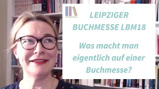 Leipziger Buchmesse LBM18 Was macht man eigentlich auf einer Buchmesse [upl. by Eecak339]