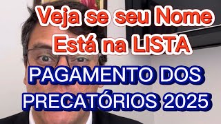 DEFINIDOS OS PAGAMENTOS DOS PRECATÓRIOS EM 2025  Saiba se seu nome está na Lista [upl. by Ylrevaw109]