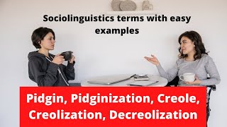 Sociolinguistic terms with Examples  Pidgin Pidginization Creole Creolization Decreolization [upl. by Annahtur]