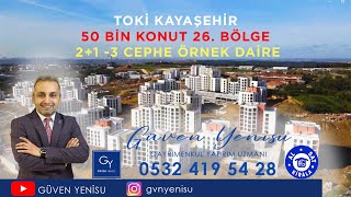 TOKİ KAYAŞEHİR 50 BİN KONUT 26 BÖLGE 21 3 CEPHE DAİRE başakşehir toki kayabaşı [upl. by Agnew]