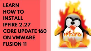 2022 TUTORIAL LEARN HOW TO INSTALL IPFIRE 227 CORE UPDATE 160 ON VMWARE FUSION 11 [upl. by Adnaluoy886]