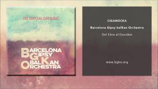 Barcelona Gipsy balKan Orchestra  Ciganocka Single Oficial [upl. by Cal]