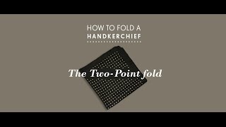 How To Fold a Handkerchief  The Two Point Fold [upl. by Ferguson]