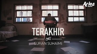 Sufian Suhaimi  Terakhir Official Music Video with Lyric [upl. by Giarla]