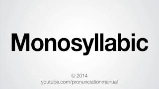 How to Pronounce Monosyllabic [upl. by Dleifniw]