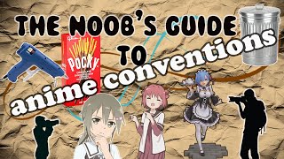 The Noobs Guide to Anime Conventions [upl. by Evadne]