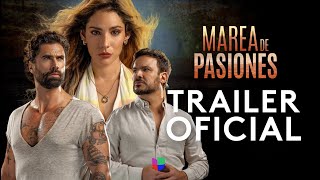 Marea de pasiones  Tráiler Oficial [upl. by Orteip454]