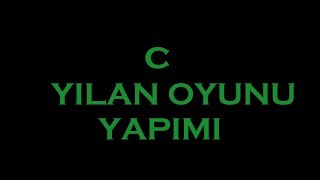 C ile Yılan oyunu yapımı [upl. by Ecnerewal960]