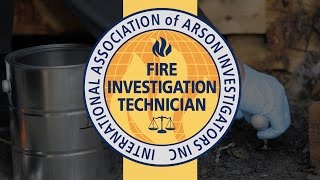 Fire Investigation Technician IAAIFIT® [upl. by Destinee]