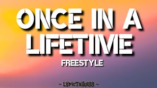 ONCE IN A LIFETIME lyrics  FREESTYLE [upl. by Richmal]