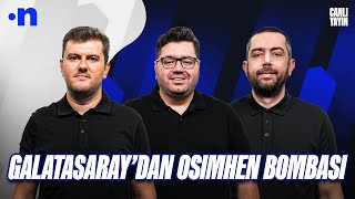 Galatasaray dünyaca ünlü golcü Osimheni kiralıyor  Sinan Yılmaz Berk Göl Mehmet Ertaş [upl. by Eimas854]