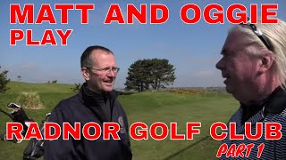 OGGIE AND MATT PLAY RADNOR GOLF CLUB Part 1 [upl. by Bible]