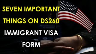 7 Important Things in Filling DS260 Immigrant Visa Form to increase your chances of getting visas [upl. by Epul]