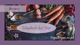 Shepherdless Pie  YogaRogue Video Recipe [upl. by Nie187]