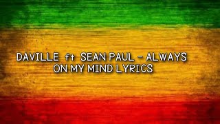 Daville ft Sean Paul  Always on my mind Lyrics [upl. by Tak418]