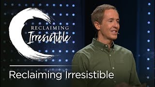 Reclaiming Irresistible  Andy Stanley [upl. by Alohs819]