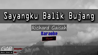 Sayangku Balik Bujang  Richard Gaisah  KARAOKE [upl. by Knighton]