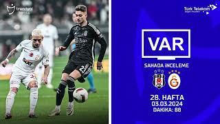 VAR–Sahada İnceleme  Beşiktaş  Galatasaray  28 Hafta  Dakika 88 [upl. by Elayor]