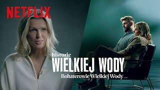 Historie Wielkiej Wody  Odc 2 Bohaterowie Wielkiej Wody  Netflix [upl. by Kappenne]