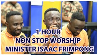 1 HOUR NON STOP WORSHIP MINISTER ISAAC FRIMPONG [upl. by Anod117]