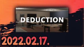 Deduction 20220217 [upl. by Eiznekcm]