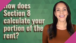 How does Section 8 calculate your portion of the rent [upl. by Godspeed]