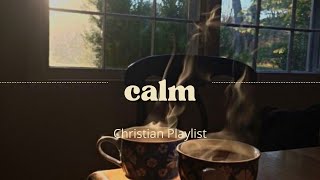 Calming Christian Playlist [upl. by Yawnoc]