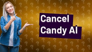 Is it easy to cancel Candy AI [upl. by Nylaehs]