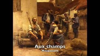 Livre audio  Aux champs  Maupassant  Nouvelle réaliste [upl. by Nilknarf]