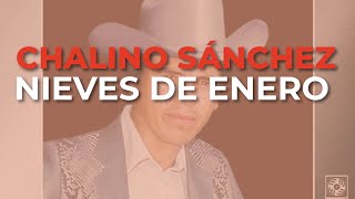 Chalino Sánchez  Nieves de Enero Audio Oficial [upl. by Odnamra]