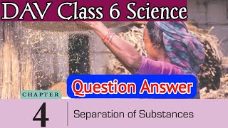 Separation of Substances Question AnswerDAV Class 6 Science Chapter 4 Question Answer [upl. by Yllas512]