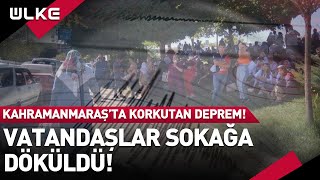 Kahramanmaraşta Korkutan Deprem Vatandaşlar Sokağa Döküldü [upl. by Brig]