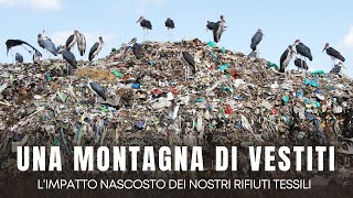 UNA MONTAGNA DI VESTITI L‘IMPATTO NASCOSTO DEI NOSTRI RIFIUTI TESSILI [upl. by Doughty]