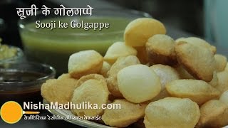 Sooji Golgappa Pani Puri  सूजी गोलगप्पा । Golgappa Banane ki vidhi [upl. by Arym]