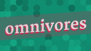 OMNIVORES pronunciation • How to pronounce OMNIVORES [upl. by Hanschen]