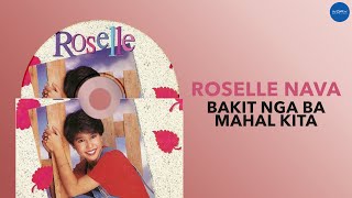 Roselle Nava  Bakit Nga Ba Mahal Kita Official Audio [upl. by Nonnag]