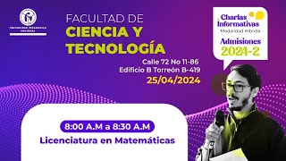 CHARLAS INFORMATIVAS PROCESO DE ADMISIÓN 20242  LICENCIATURA EN MATEMÁTICAS [upl. by Acira]