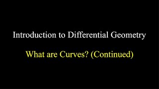 Introduction to Differential Geometry  What are Curves Continued [upl. by Nylekcaj]