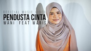 Wani Ft Waris  Pendusta Cinta  Official Music Video [upl. by Niveek]